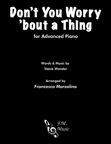 Dont You Worry Bout A Thing Advanced Piano Sheet Music