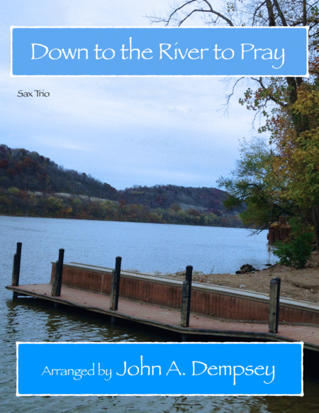 Down To The River To Pray Woodwind Trio For Soprano Sax Alto Sax And Tenor Sax Sheet Music