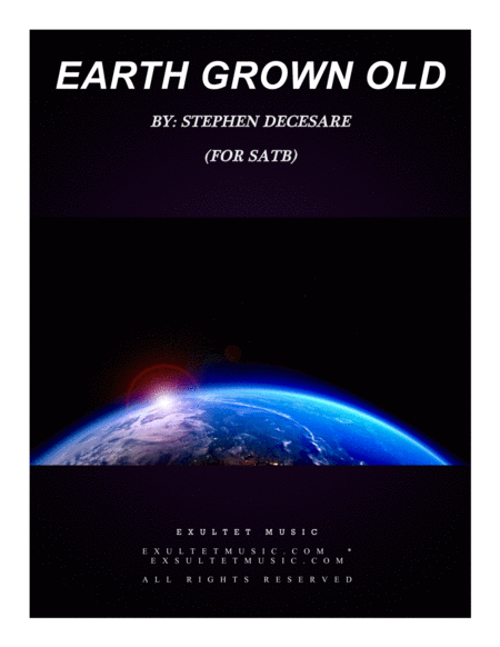 Free Sheet Music Earth Grown Old For Satb