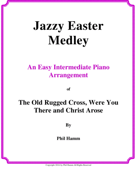 Free Sheet Music Easter Medley The Old Rugged Cross Were You There Christ Arose