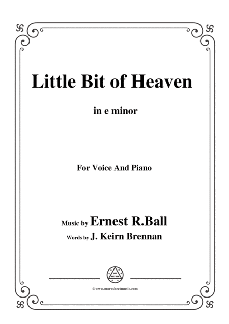 Ernest R Ball Little Bit Of Heaven In E Minor For Voice And Piano Sheet Music