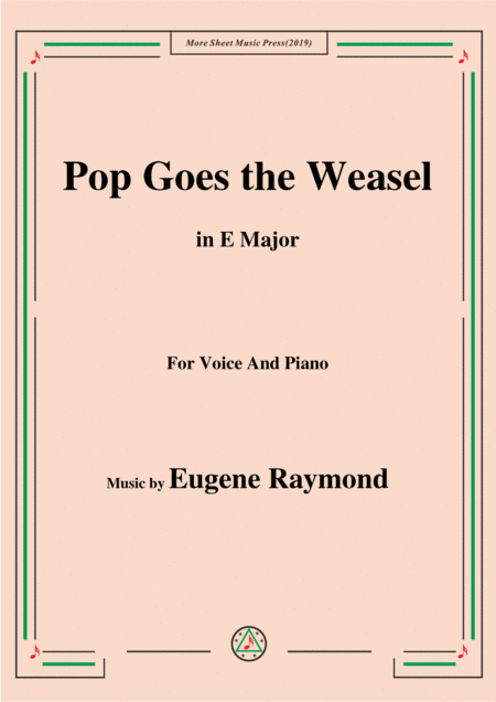 Eugene Raymond Pop Goes The Weasel In E Major For Voice And Piano Sheet Music