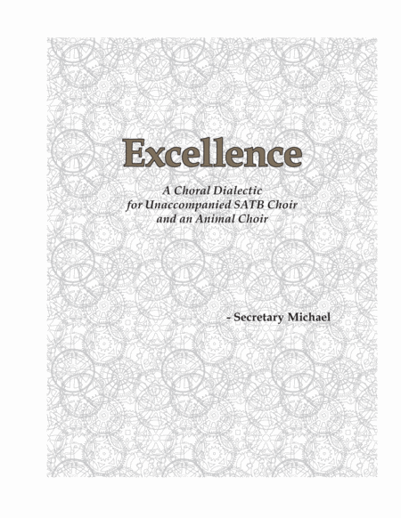 Excellence A Choral Dialectic For Unaccompanied Satb Choir And An Animal Choir Sheet Music