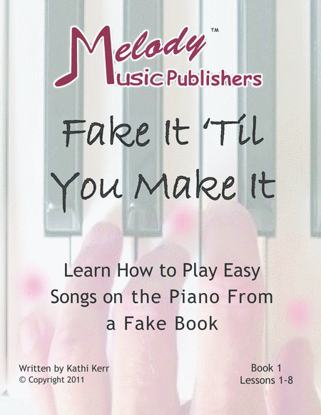 Fake It Til You Make It Learn To Play Easy Songs On The Piano From A Fake Book Book 1 Ages 10 Adult Sheet Music