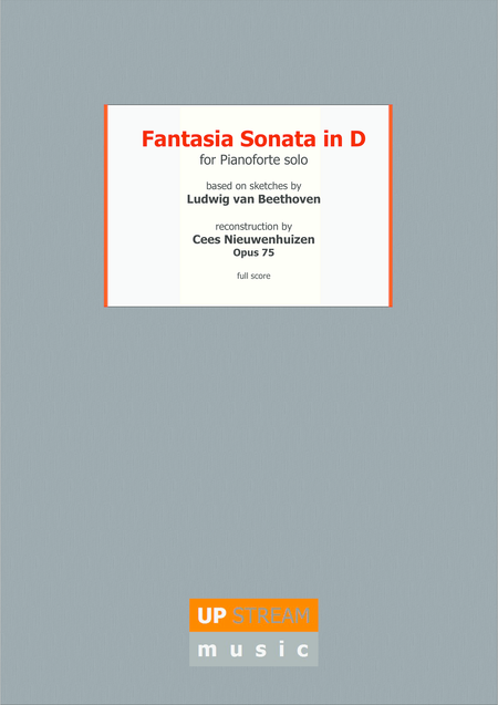 Fantasia Sonata In D Major For Pianoforte Solo Ludwig Van Beethoven Deest 45 Reconstruction Cees Nieuwenhuizen Opus 75 Sheet Music