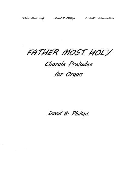 Free Sheet Music Father Most Holy Chorale Preludes For Organ