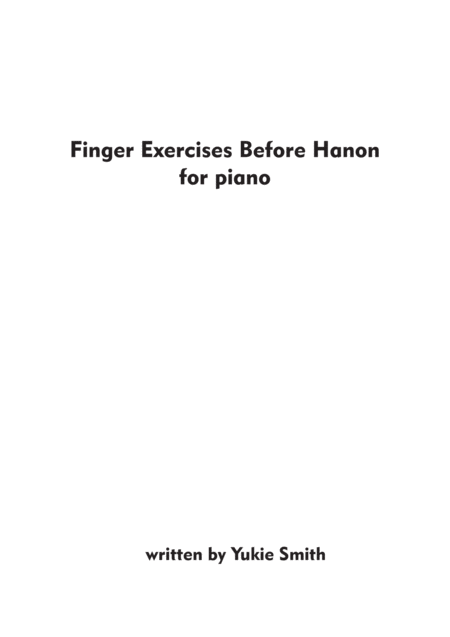 Finger Exercises Before Hanon For Piano By Yukie Smith Sheet Music