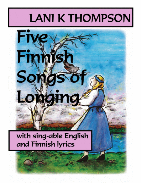 Free Sheet Music Five Finnish Songs Of Longing With Sing Able English And Finnish Lyrics