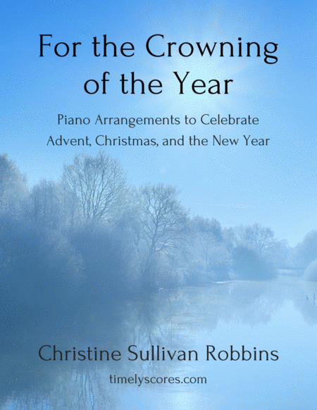 Free Sheet Music For The Crowning Of The Year Piano Arrangements To Celebrate Advent Christmas And The New Year