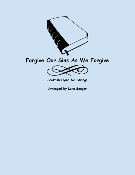 Forgive Our Sins As We Forgive Sheet Music