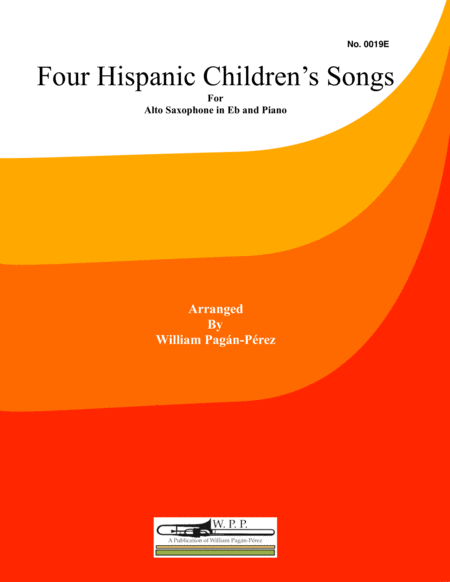 Four Hispanic Childrens Songs For Alto Sax In Eb And Piano Sheet Music