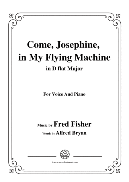 Fred Fisher Come Josephine In My Flying Machine In D Flat Major For Voice Piano Sheet Music