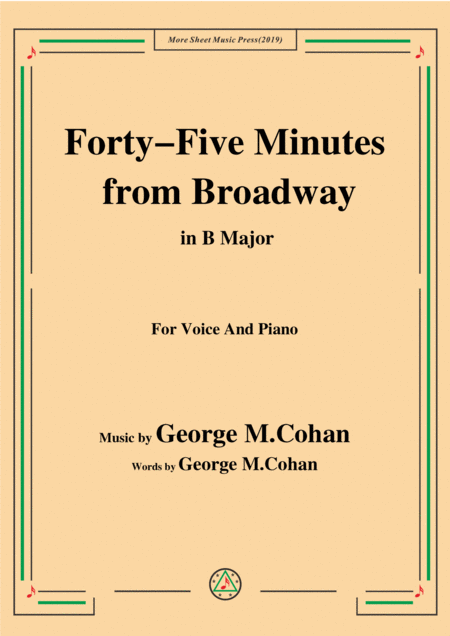 George M Cohan Forty Five Minutes From Broadway In B Major For Voice Piano Sheet Music