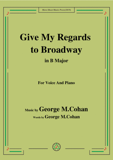 George M Cohan Give My Regards To Broadway In B Major For Voice Piano Sheet Music