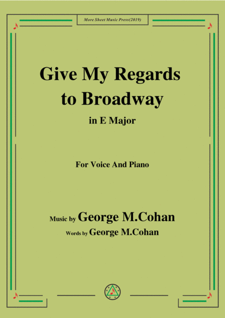 George M Cohan Give My Regards To Broadway In E Major For Voice Piano Sheet Music