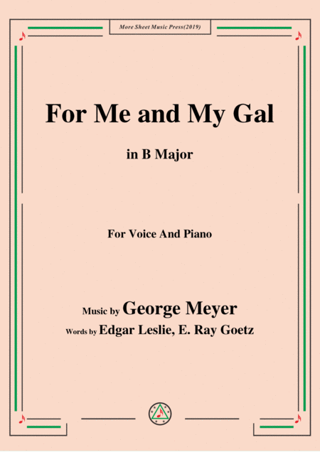 George Meyer For Me And My Gal In B Major For Voice Piano Sheet Music