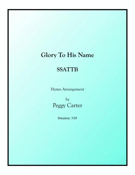 Glory To His Name Ssattb Sheet Music