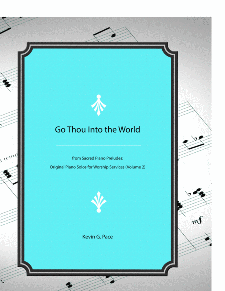 Go Thou Into The World Original Piano Solo Prelude Sheet Music