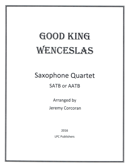 Good King Wenceslas For Saxophone Quartet Satb Or Aatb Sheet Music