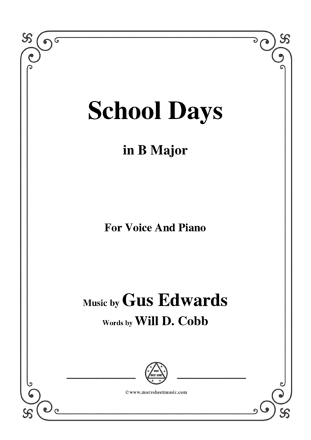 Gus Edwards School Days In B Major For Voice And Piano Sheet Music