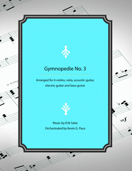 Free Sheet Music Gymnopedie No 3 Arranged For Violins Viola Acoustic Guitar Electric Guitar And Bass Guitar