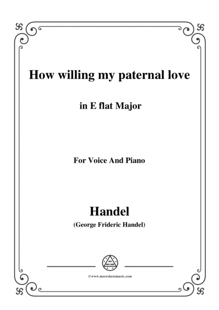 Handel How Willing My Paternal Love In E Flat Major For Voice And Piano Sheet Music