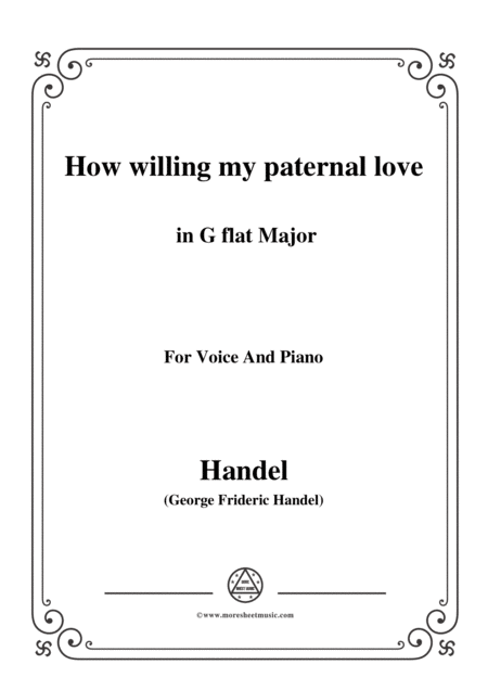 Free Sheet Music Handel How Willing My Paternal Love In G Flat Major For Voice And Piano