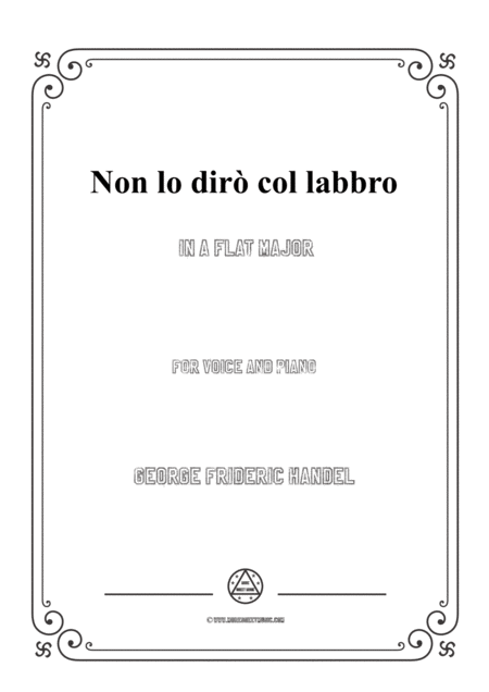 Free Sheet Music Handel Non Lo Dir Col Labbro In A Flat Major For Voice And Piano