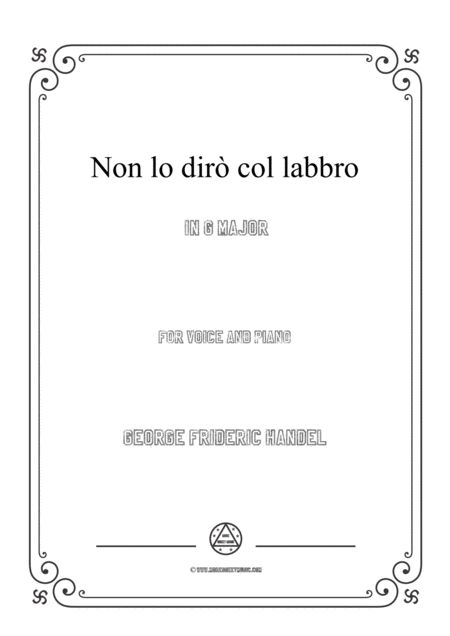 Free Sheet Music Handel Non Lo Dir Col Labbro In G Major For Voice And Piano