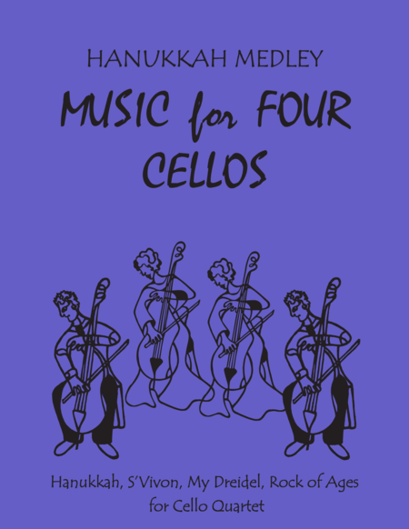 Hanukkah Medley For Cello Quartet Includes Hanukkahs Vivon My Dreidel Rock Of Ages Music For Four Cellos Sheet Music