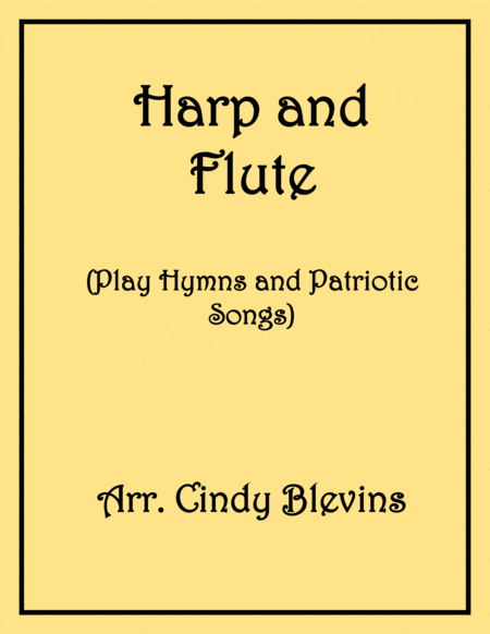 Harp And Flute Play Hymns And Patriotic Songs 13 Arrangements For Lever Or Pedal Harp And Flute Sheet Music