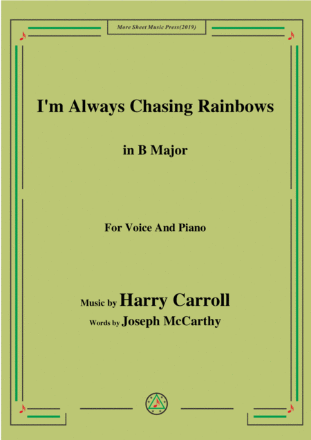 Harry Carroll I M Always Chasing Rainbows In B Major For Voice Piano Sheet Music