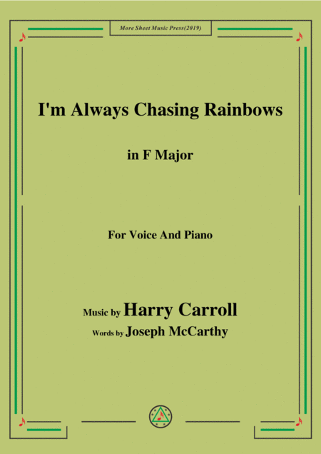 Harry Carroll I M Always Chasing Rainbows In F Major For Voice Piano Sheet Music