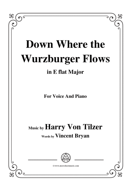 Harry Von Tilzer Down Where The Wurzburger Flows In E Flat Major For Voice Pno Sheet Music