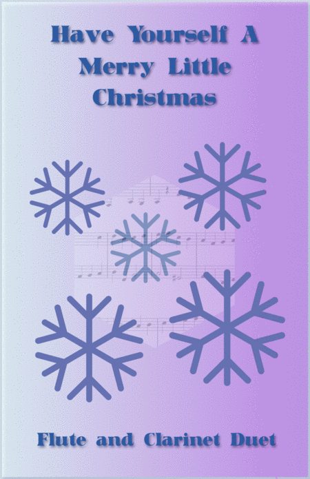 Free Sheet Music Have Yourself A Merry Little Christmas From Meet Me In St Louis Duet For Flute And Clarinet