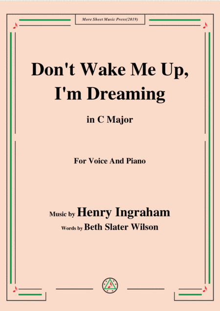 Henry Ingraham Dont Wake Me Up I M Dreaming In C Major For Voice Piano Sheet Music