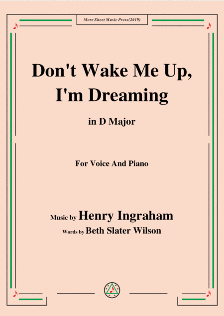 Henry Ingraham Dont Wake Me Up I M Dreaming In D Major For Voice Piano Sheet Music