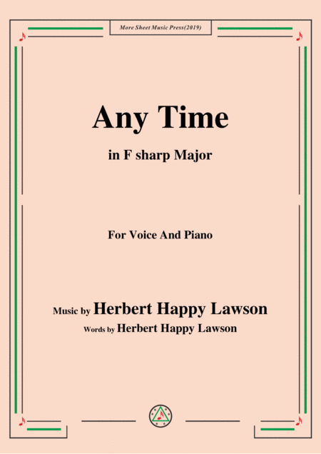 Herbert Happy Lawson Any Time In F Sharp Major For Voice Piano Sheet Music