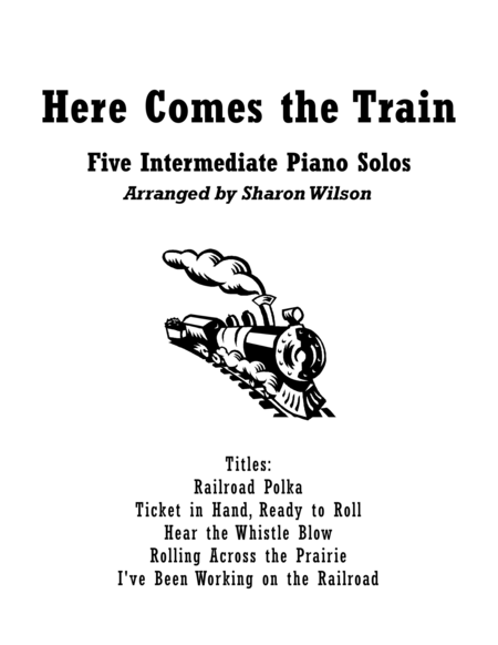 Free Sheet Music Here Comes The Train Collection Of Five Piano Solos