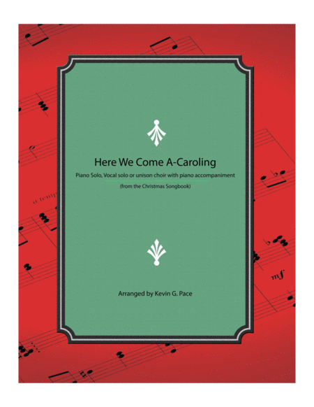 Here We Come A Caroling Piano Solo Vocal Solo Or Unison Choir With Piano Accompaniment Sheet Music