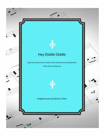 Free Sheet Music Hey Diddle Diddle Vocal Solo Piano Solo Or Unison Choir With Piano Accompaniment