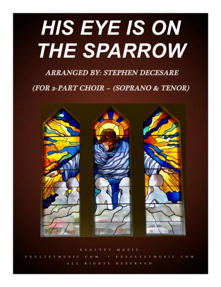 Free Sheet Music His Eye Is On The Sparrow For 2 Part Choir Soprano And Tenor