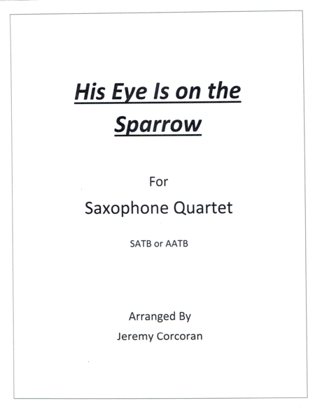 His Eye Is On The Sparrow For Saxophone Quartet Sheet Music