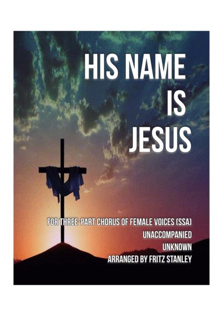 Free Sheet Music His Name Is Jesus Ssa A Cappella