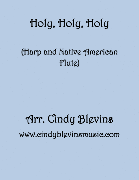 Holy Holy Holy Arranged For Harp And Native American Flute From My Book Harp And Native American Flute Hymns And Patriotic Songs Sheet Music