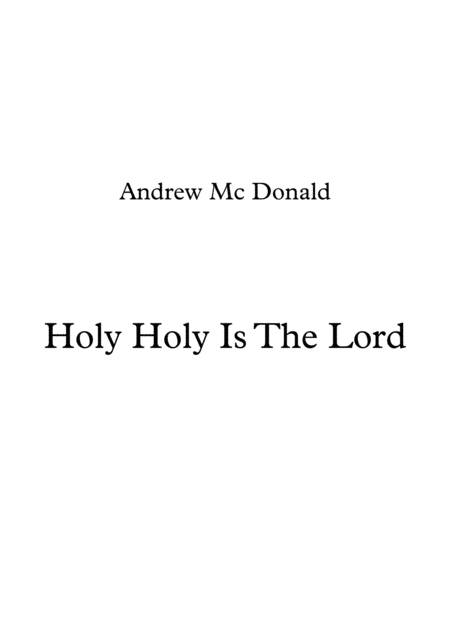 Free Sheet Music Holy Holy Is The Lord