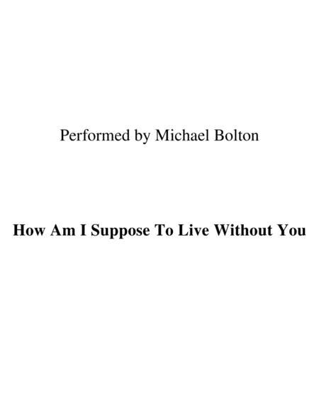 How Am I Suppose To Live Without You Lead Sheet Performed By Michael Bolton Sheet Music