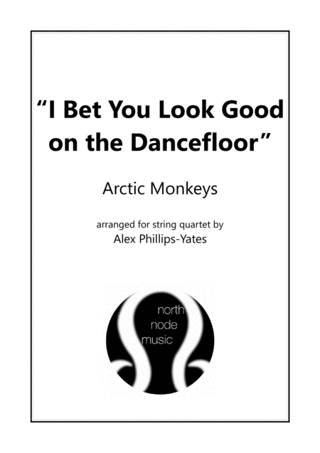 I Bet You Look Good On The Dancefloor By Arctic Monkeys String Quartet Sheet Music