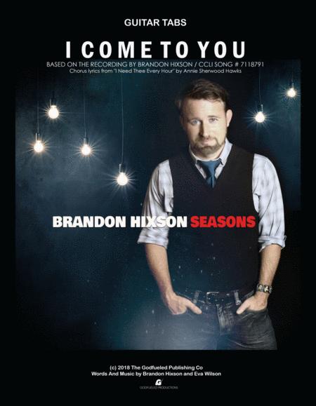 I Come To You Tabernacle Worship Featuring Brandon Hixson Sheet Music