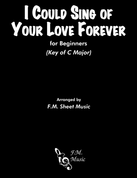 I Could Sing Of Your Love Forever Beginners Piano Sheet Music